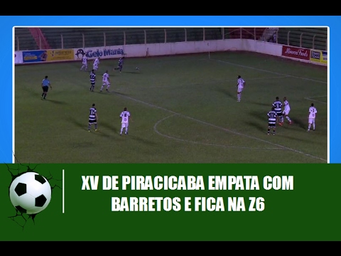 XV de Piracicaba empata com Barretos e fica na zona do rebaixamento – Jornal da Vida 20/02/2017
