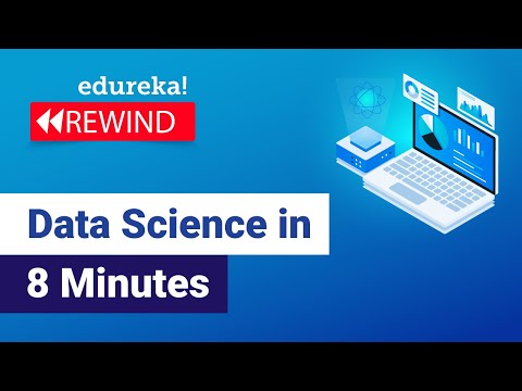 Data Science in 8 Minutes | Data Science for Beginners  | What is Data Science? | Edureka Rewind -1