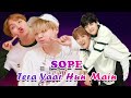 SOPE - Tera Yaar Hoon Main | BTS | BANGTAN BTS| HINDI SONG MIX | fmv | Bollywood #bts