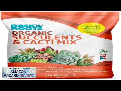 Back to the Roots 100% Organic Succulent & Cacti Mix (6 Quart) Review
