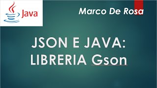 JSON e Java, come si usa la libreria Gson