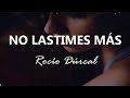 Rocío Dúrcal - No Lastimes Más - Letra