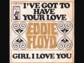 Eddie Floyd - I've got to have your love