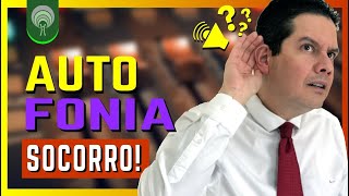 SENSAÇÃO DE OUVIR A PRÓPRIA VOZ: O QUE PODE SER? O QUE FAZER?