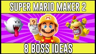 Make Jaw-Dropping Boss Fights - 8 Super Mario Maker 2 Boss Ideas