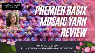 Premier Basix Mosaic Yarn Review PLUS Basic Beginner Crochet Review