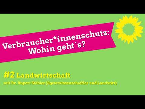 Verbraucher*innenschutz: Wohin geht´s? / #2 Landwirtschaft mit Dr. Rupert Stäbler