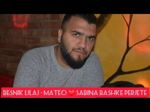 Besnik Lilaj - Mateo Sabina Bashke perjete