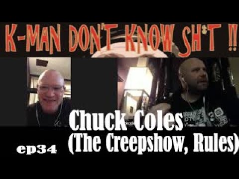 K-Man Don't Know Shit !! - ep34 Chuck Coles (The Creepshow, Rules)
