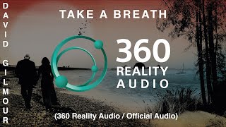 David Gilmour - Take A Breath (360 Reality Audio / Official Audio)