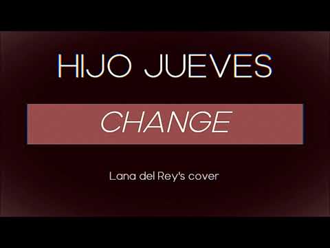 Changes (Lana del Rey's Cover) - Hijo Jueves