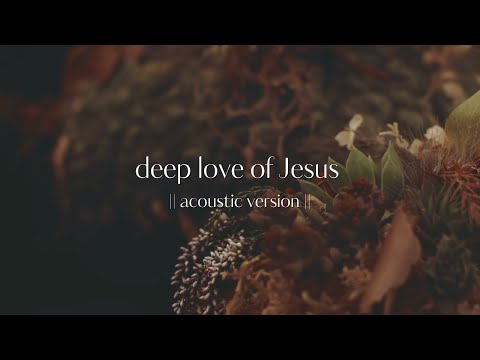 "deep love of Jesus" (acoustic version) - Hillside Recording & Christian Singleton