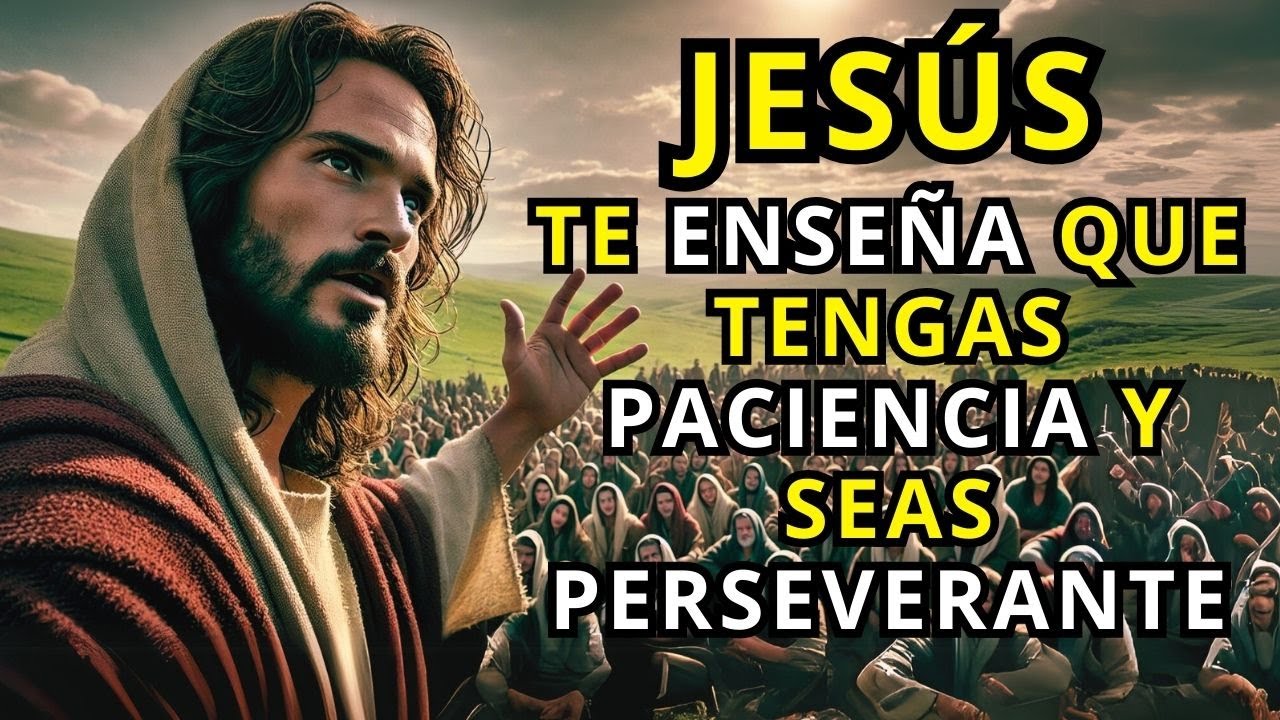 10 Enseñanzas de Jesús para Desarrollar Paciencia y Perseverancia