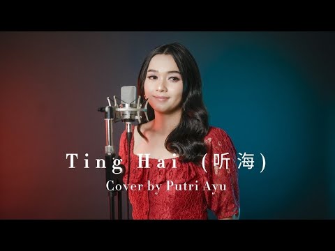 Ting Hai (听海) - Cover by Putri Ayu