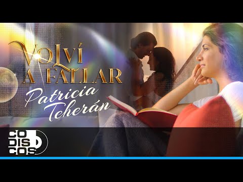 Volví A Fallar, Patricia Teherán - Video Oficial