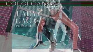 Poker Face but it’s Golgi Gang