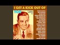 I Get A Kick Out Of You (Version 1)