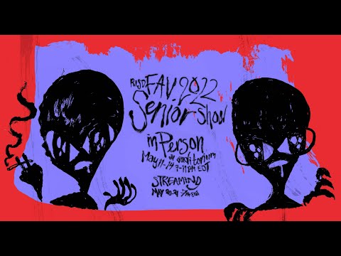 Night 2!! RISD FAV 2022 Senior Show Saturday, 5/21, 7pm