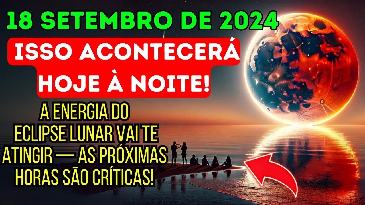 Está se aproximando! 18 de setembro de 2024: astrólogo chocado — AVISO URGENTE sobre o Eclipse Lunar