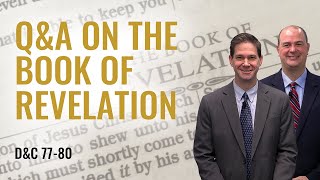 Come Follow Me Insights (Doctrine and Covenants 77-80, Jul 12-18)