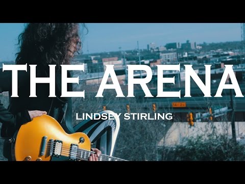 Lindsey Stirling - The Arena (Guitar Cover)