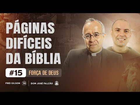 Páginas difíceis da Bíblia | Força de Deus | #15