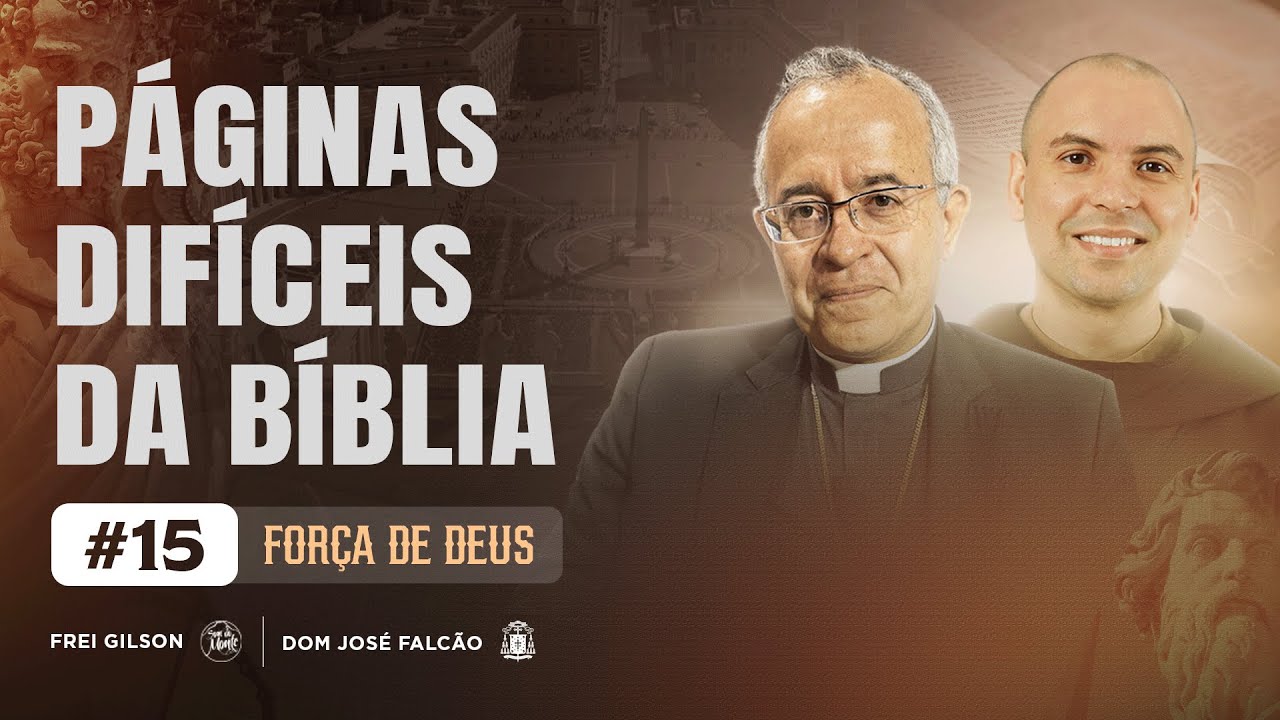 Páginas difíceis da Bíblia | Força de Deus | #15