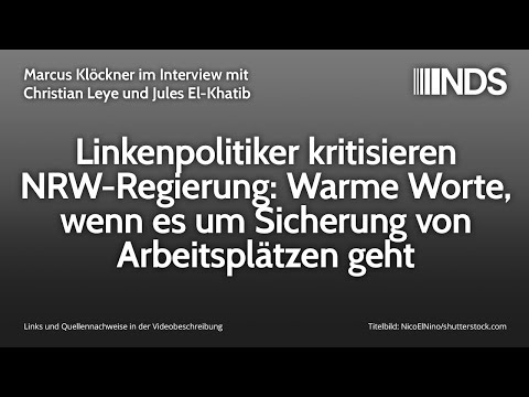 Linkenpolitiker kritisieren NRW-Regierung: Warme Worte, wenn es um Sicherung von Arbeitsplätzen geht