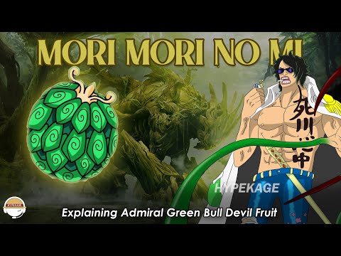 Explaining Mori Mori no Mi, Admiral Green Bull (Aramaki) Devil Fruit