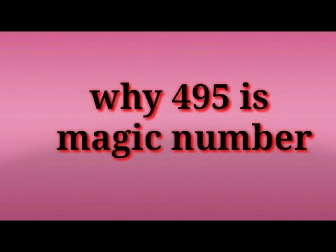 The magic number 495( indian math discovery). Kaprekar constant.