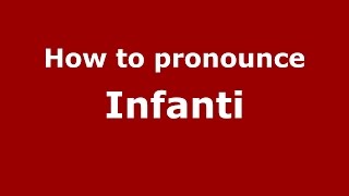 How to pronounce Infanti