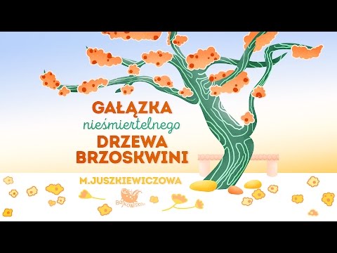 GAŁĄZKA NIEŚMIERTELNEGO DRZEWA BRZOSKWINI - Bajkowisko - bajki dla dzieci (audiobook)