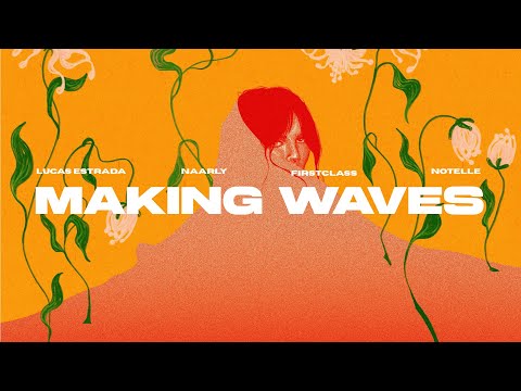 Lucas Estrada, Naarly, FirstClass, Notelle - Making Waves | EDM Pop (Official Lyric Video)