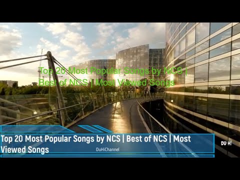 Du Hí NSC Music - Top 20 Most Popular Songs by NCS - Best of NCS - Most Viewed Songs