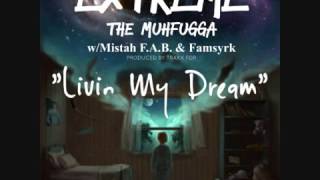 Extreme w/Mistah FAB & Famsyrk "Livin My Dream"