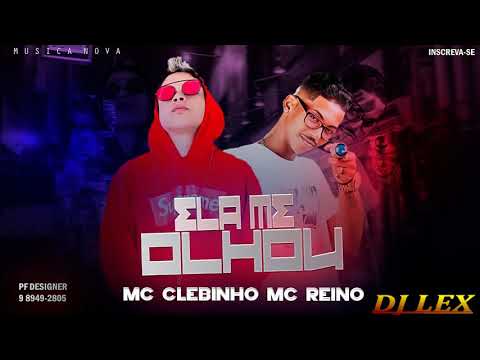 MC CLEBINHO - MC REINO - ELA ME OLHOU (MÚSICA NOVA)