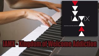 IAMX - Kingdom of Welcome Addiction (piano cover + sheets)
