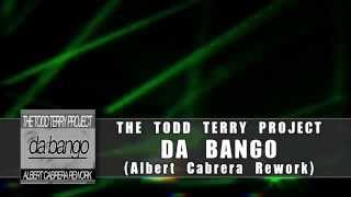 Todd Terry Project 'Da Bango' (Albert Cabrera Rework)