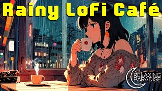 Rainy Lofi Café ☕️ | Jazzy Lofi Beats for Study, Focus & Relaxation - Lofi Full Playlist