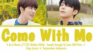Y &amp; Ji Beom (지범) Golden Child – Come With Me [Lonely Enough To Love ] OST Part. 1