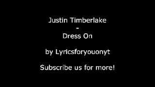 Justin Timberlake - Dress On - Lyrics