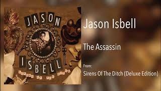 Jason Isbell - &quot;The Assassin&quot; [Audio Only]