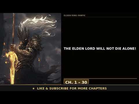 The Elden Lord Will Not Die Alone! Ep 1 | CH 1-30
