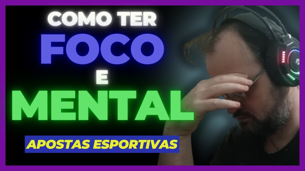 Descubra Como Ter Foco E Mental Forte Pra Vencer Nas Apostas Esportivas em 2026