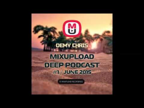 Mixupload Presents: Demy Chris - Mixupload Deep House Podcast #1 (June 2015)