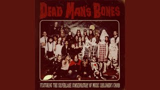 Dead Man&#39;s Bones (feat. The Silverlake Conservatory of Music Children&#39;s Choir)