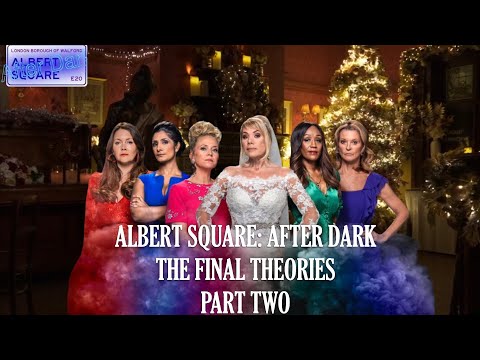 SPECIAL: Albert Square: After Dark - The Final Theories. PART TWO