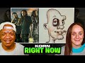 WHAT DID WE JUST WATCH Korn Right Now Reaction