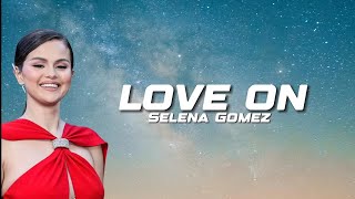 Selena Gomez - Love On (Lyrics)