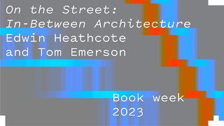 On the Street - Edwin Heathcote in Conversation with Tom Emerson